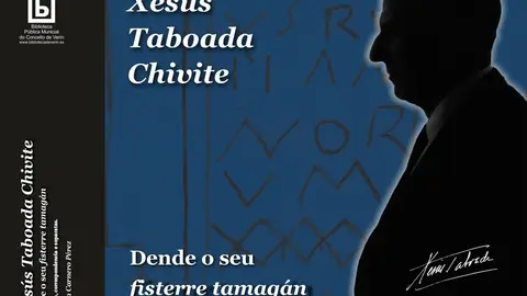 D. Xes&uacute;s Taboada Chivite: dende o seu fisterre tamag&aacute;n, de Lorena Carnero.